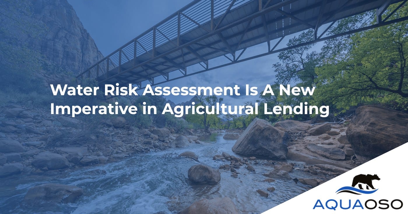 Water Risk Assessment Is A New Imperative in Agricultural Lending