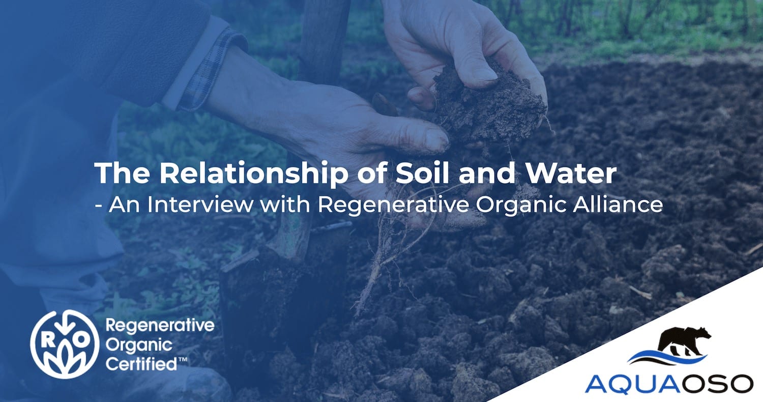 The Relationship of Soil and Water - Interview with Regenerative Organic Alliance