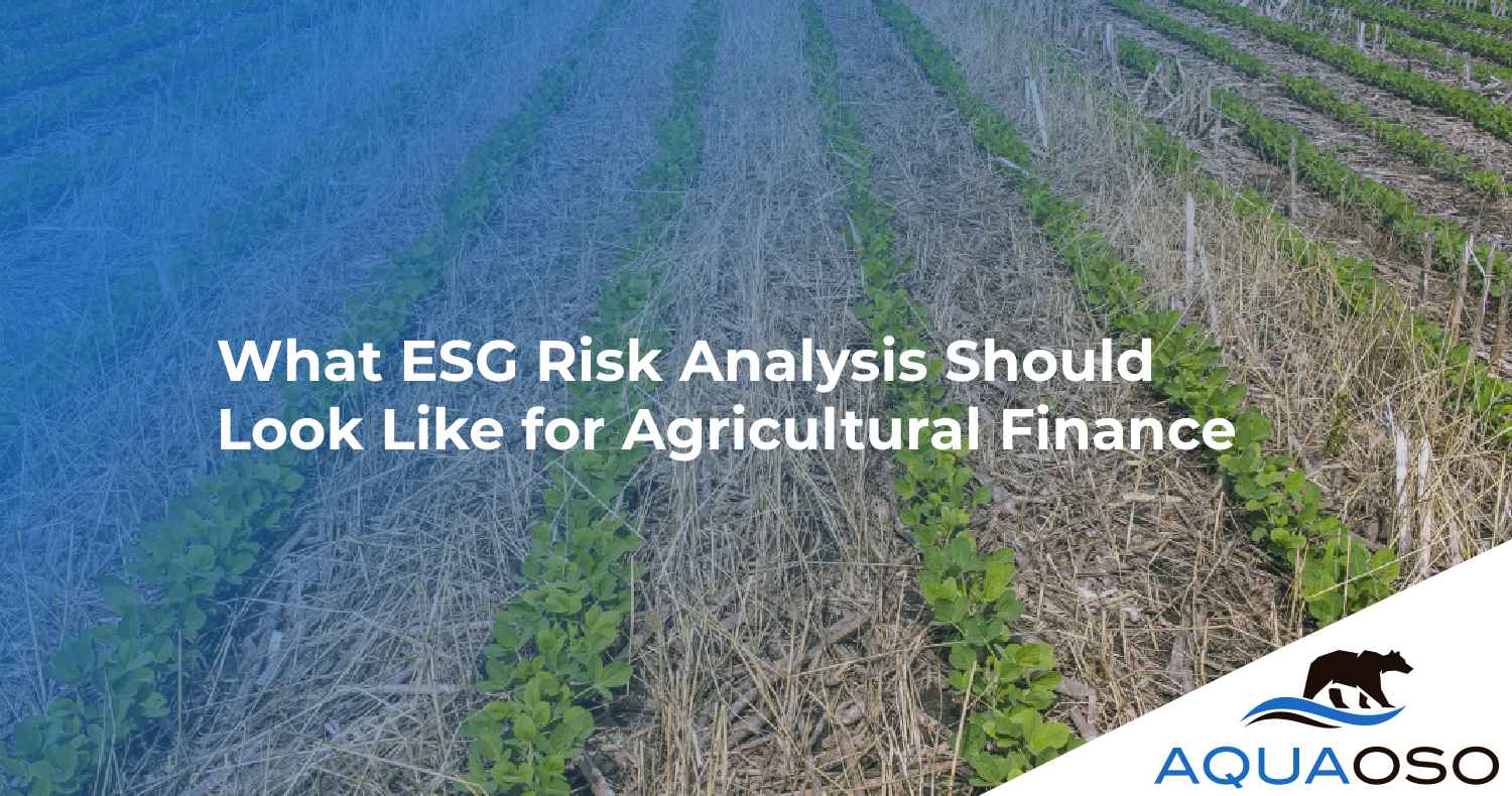 What ESG Risk Analysis Should Look Like for Agricultural Finance