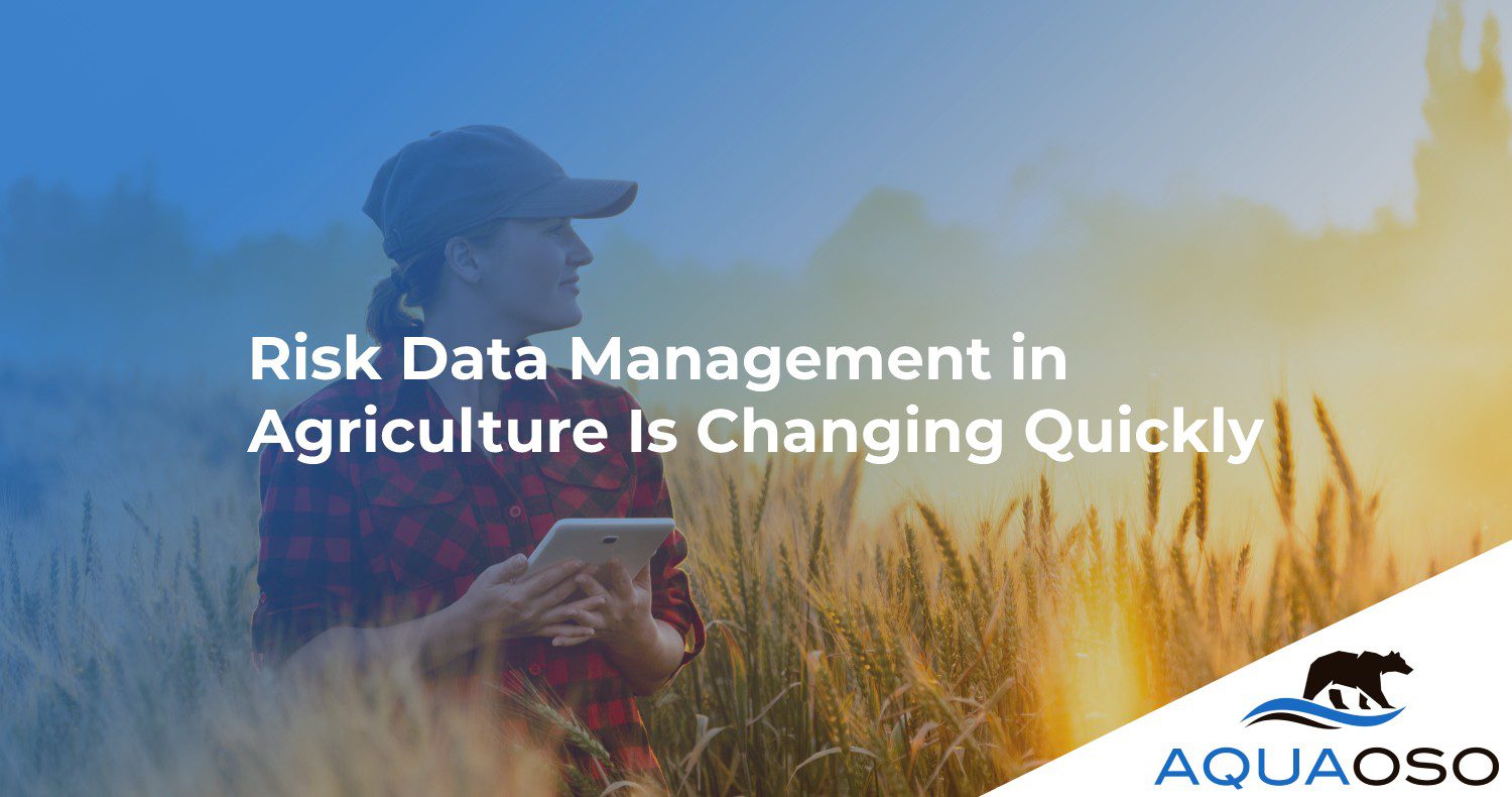 Risk Data Management in Agriculture Is Changing Quickly