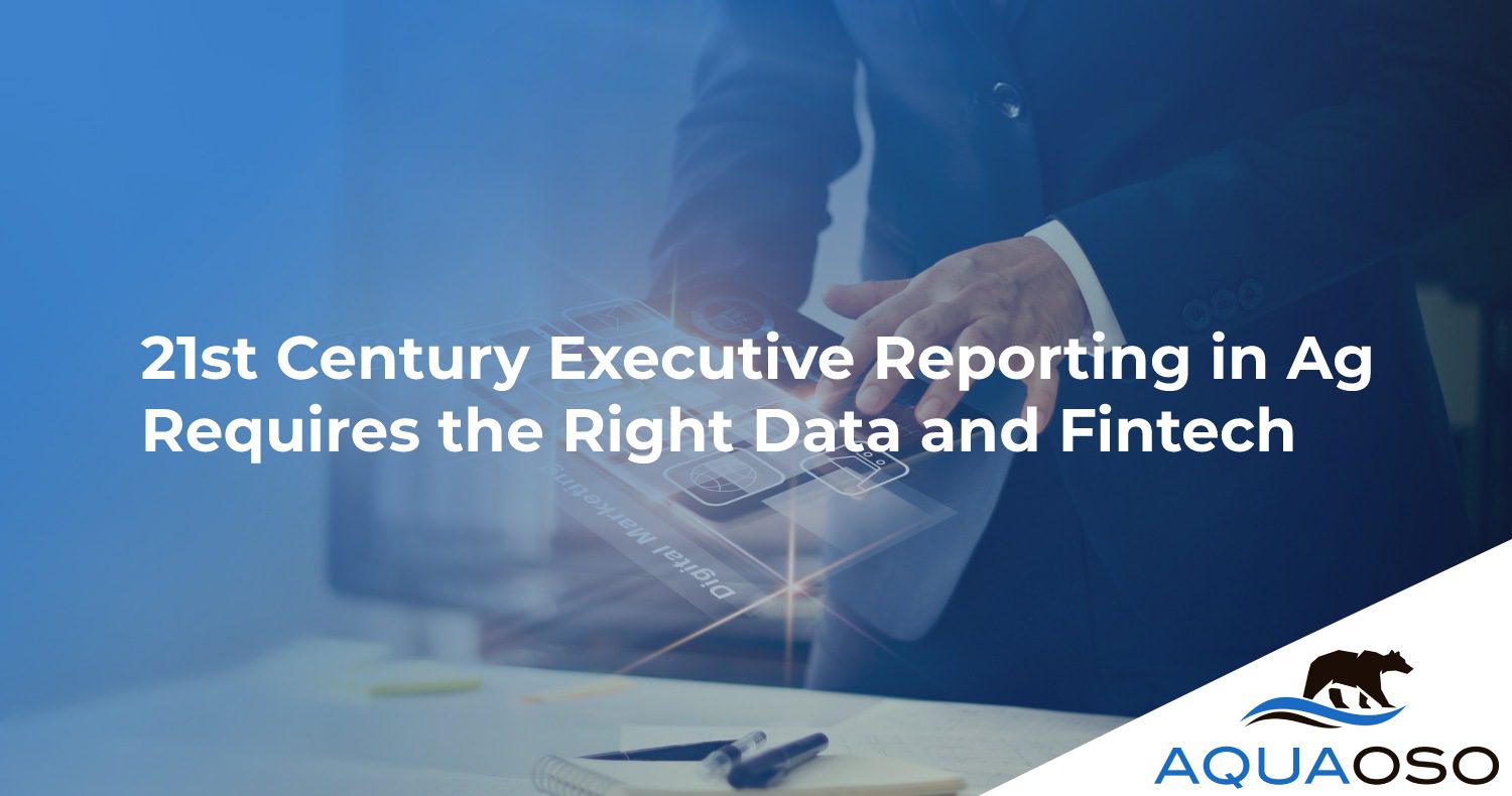 21st Century Executive Reporting in Ag Requires the Right Data and Fintech