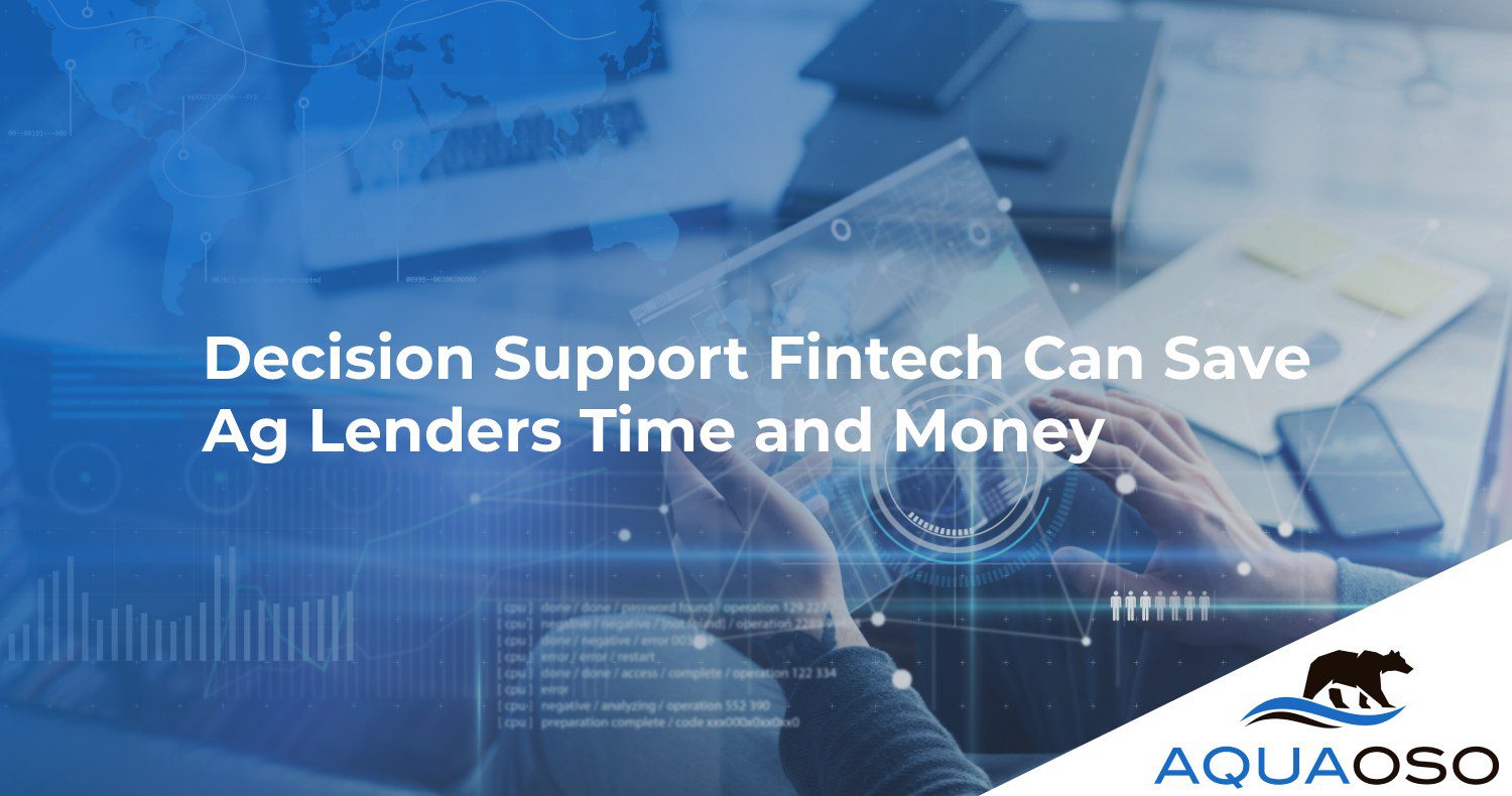 Decision Support Fintech Can Save Ag Lenders Time and Money