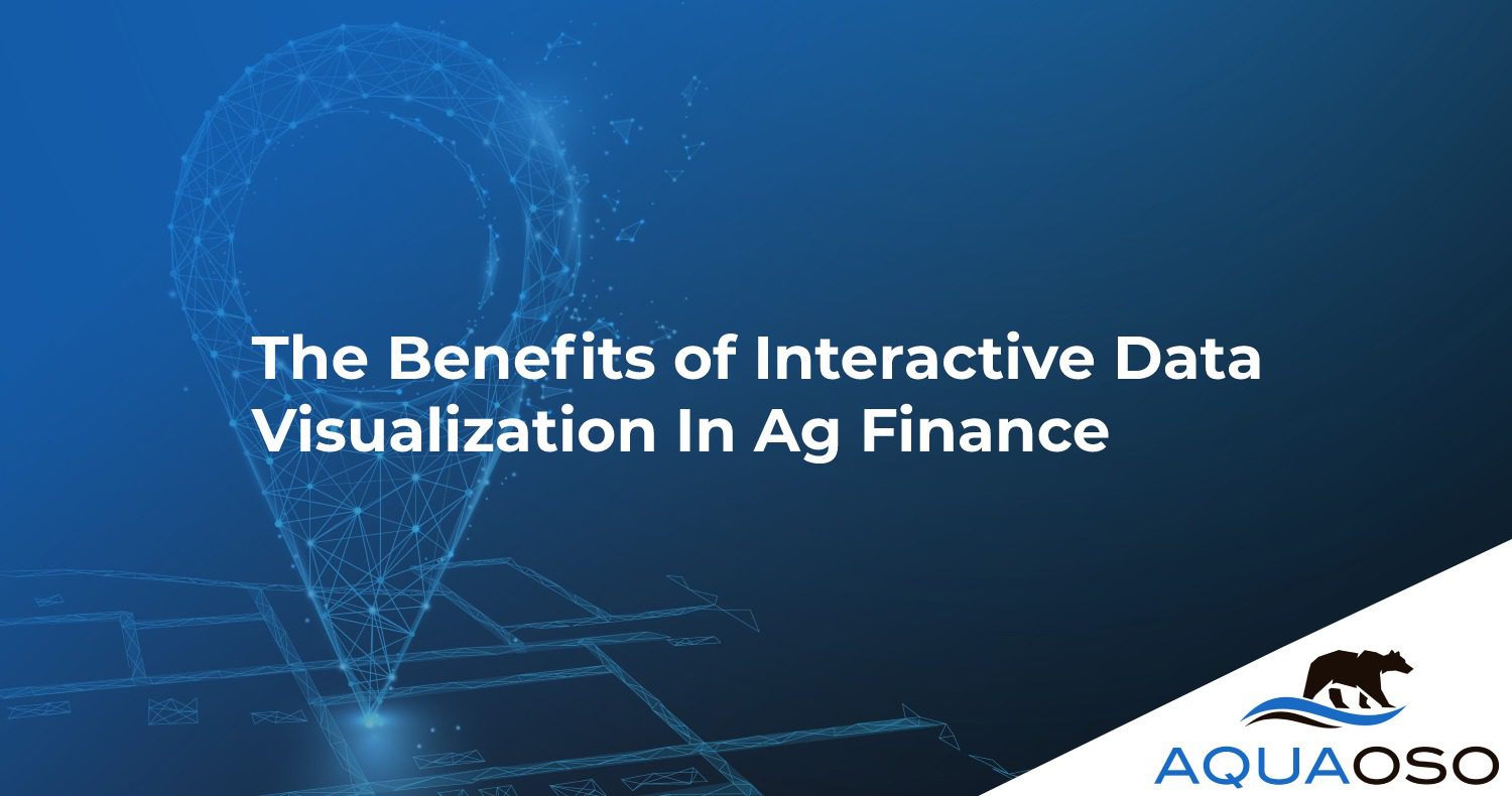 The Benefits of Interactive Data Visualization In Ag Finance