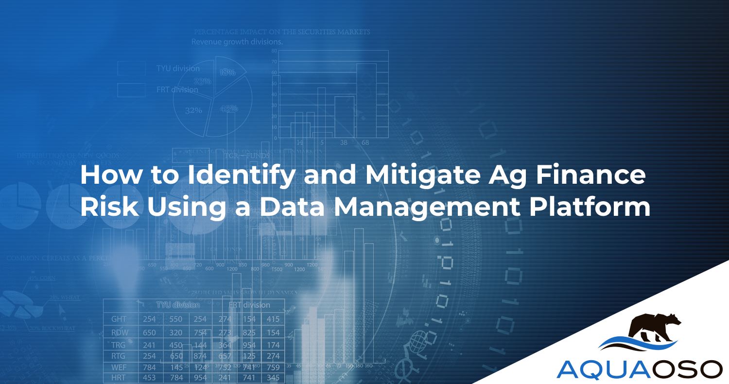 How to Identify and Mitigate Ag Finance Risk Using a Data Management Platform